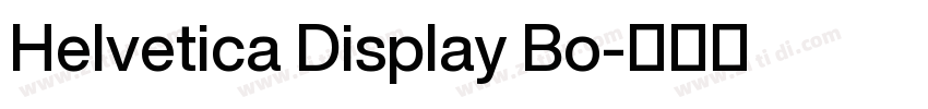 Helvetica Display Bo字体转换 Helvetica Display Bo字体转换